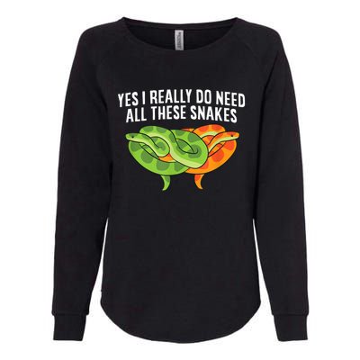 Cute Snake Owner Yes I Really Do Need All These Snakes Womens California Wash Sweatshirt