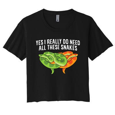 Cute Snake Owner Yes I Really Do Need All These Snakes Women's Crop Top Tee