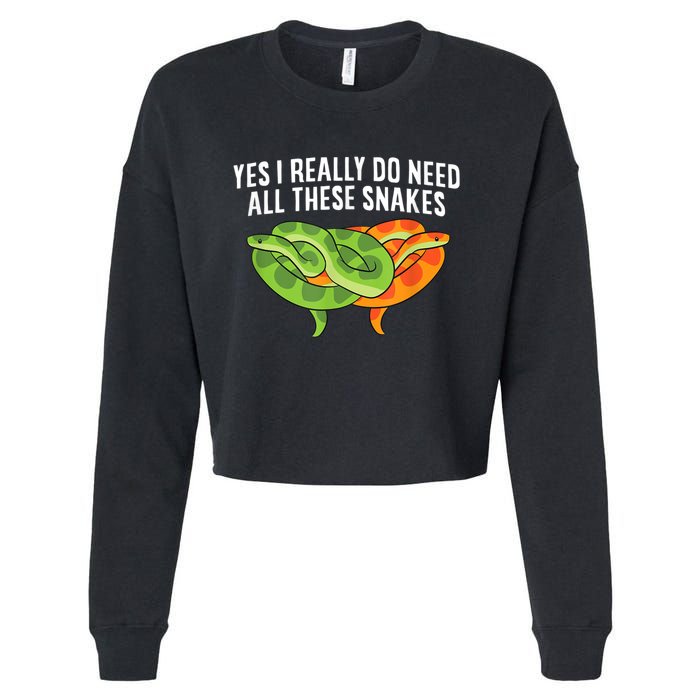 Cute Snake Owner Yes I Really Do Need All These Snakes Cropped Pullover Crew