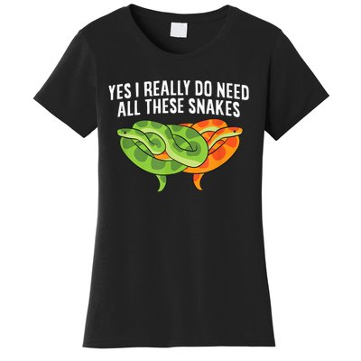 Cute Snake Owner Yes I Really Do Need All These Snakes Women's T-Shirt