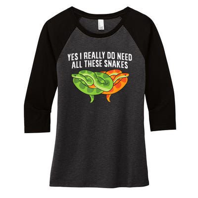 Cute Snake Owner Yes I Really Do Need All These Snakes Women's Tri-Blend 3/4-Sleeve Raglan Shirt