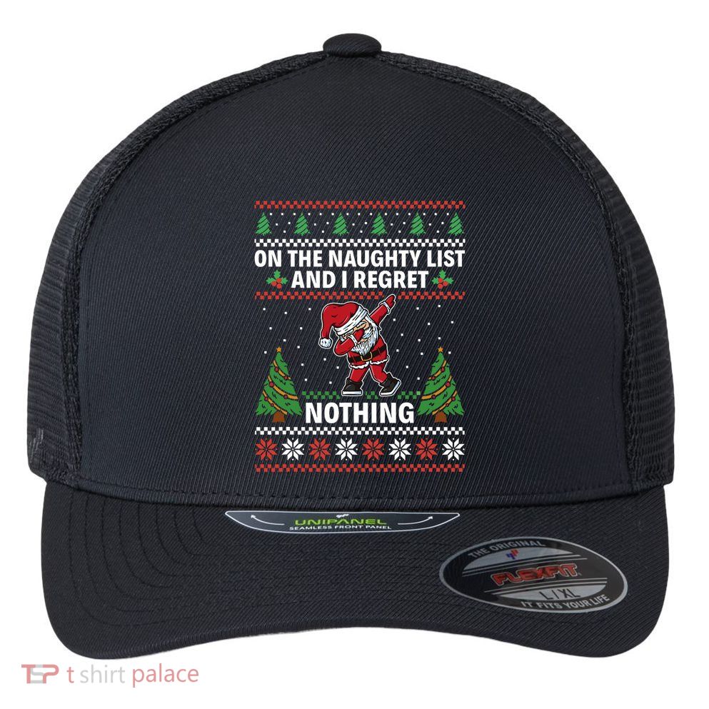 Christmas Santa On The Naughty List And I Regret Nothing Flexfit Unipanel Trucker Cap