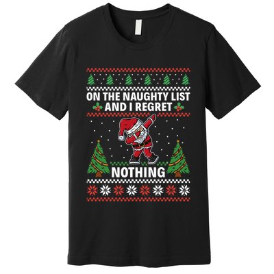 Christmas Santa On The Naughty List And I Regret Nothing Premium T-Shirt