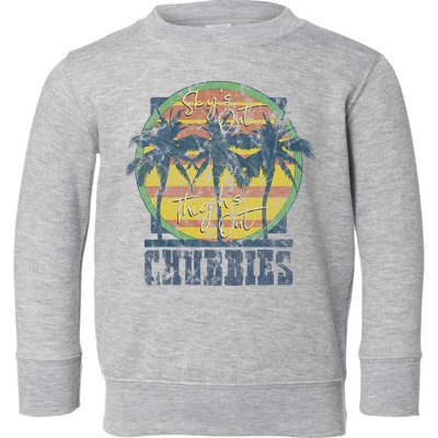 Chubbies Sky’S Out Thighs Out Vintage Retro Beach Toddler Sweatshirt