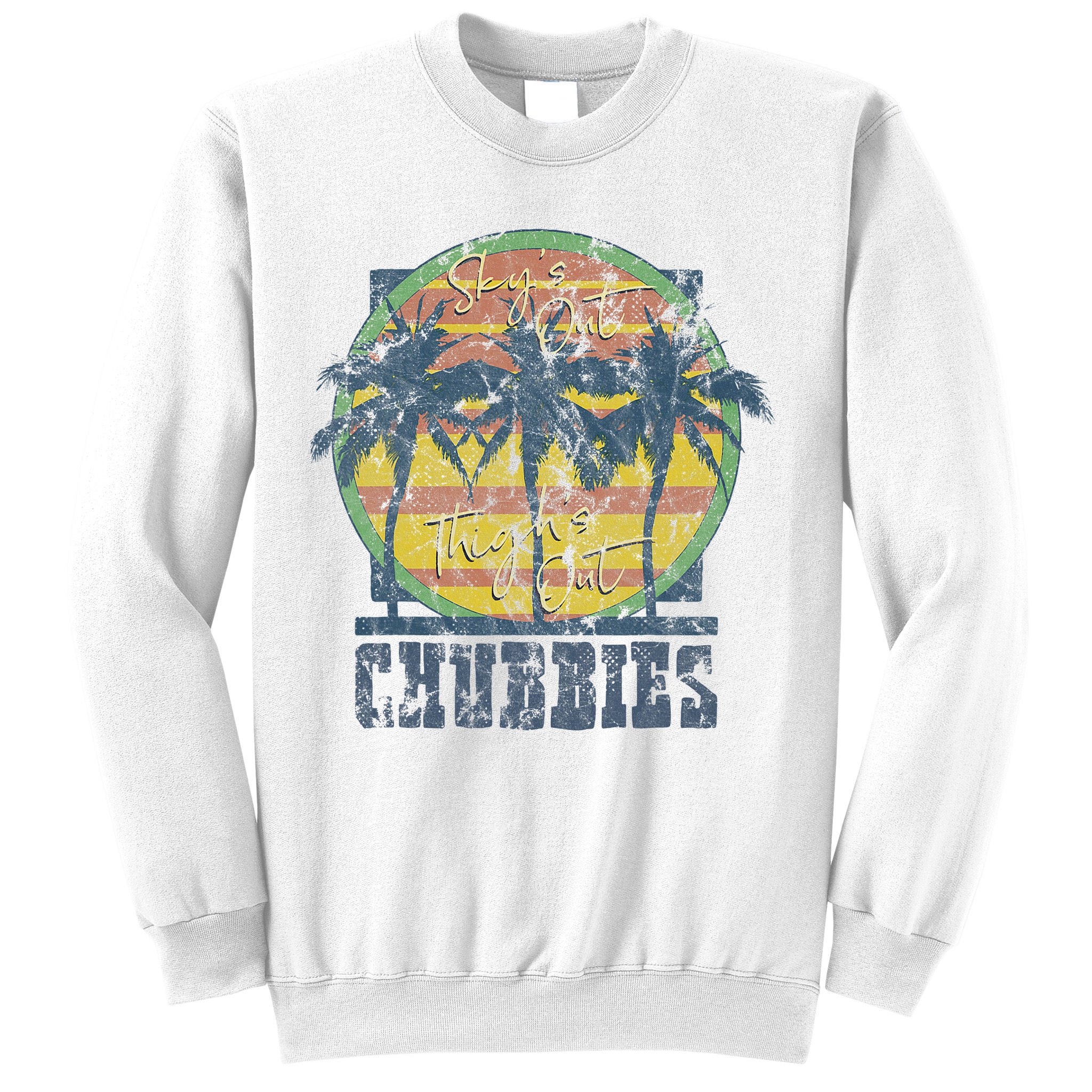 Chubbies Sky’S Out Thighs Out Vintage Retro Beach Sweatshirt