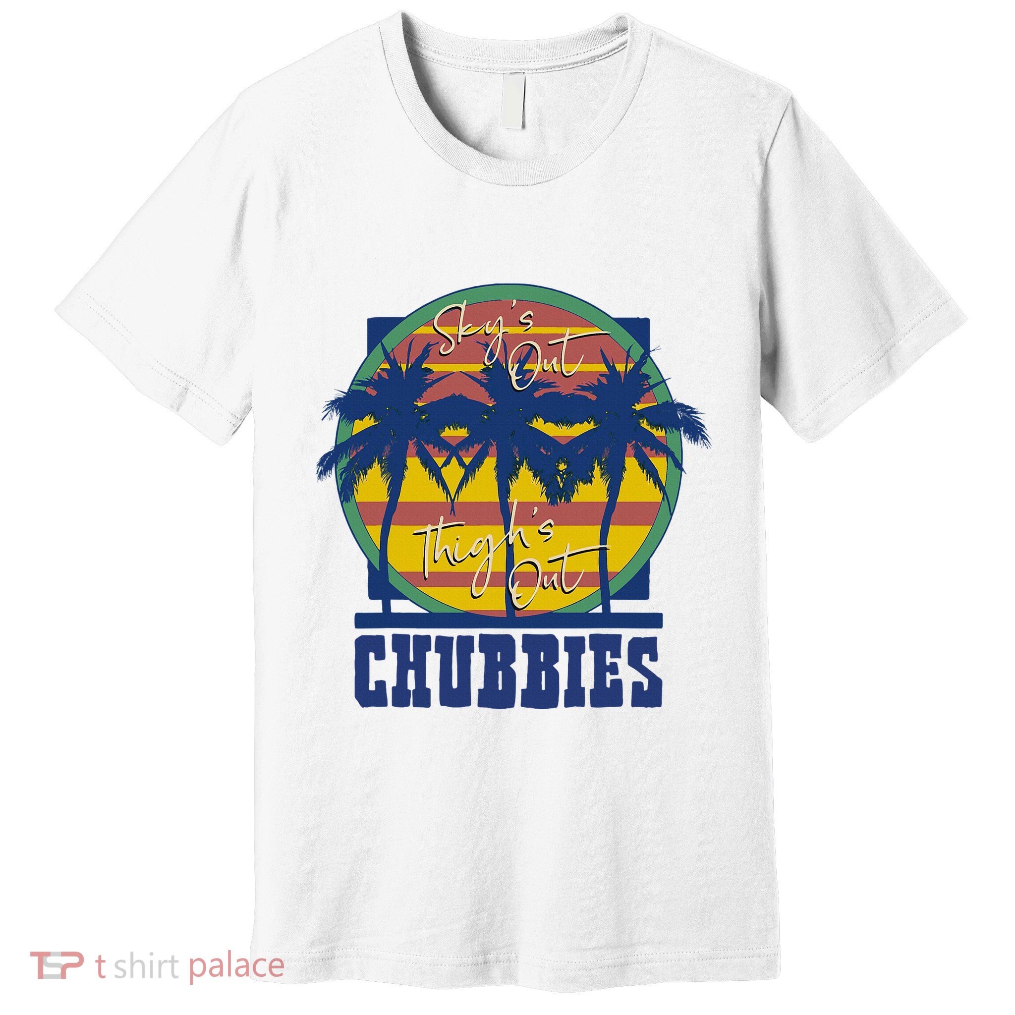 Chubbies Sky’S Out Thighs Out Premium T-Shirt