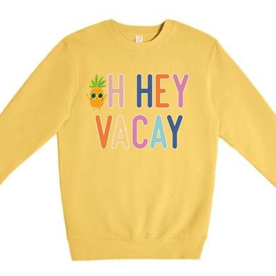 Cute Summer Oh Hey Vacay Gift Premium Crewneck Sweatshirt