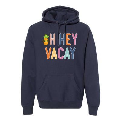 Cute Summer Oh Hey Vacay Gift Premium Hoodie