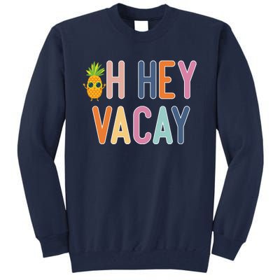 Cute Summer Oh Hey Vacay Gift Tall Sweatshirt