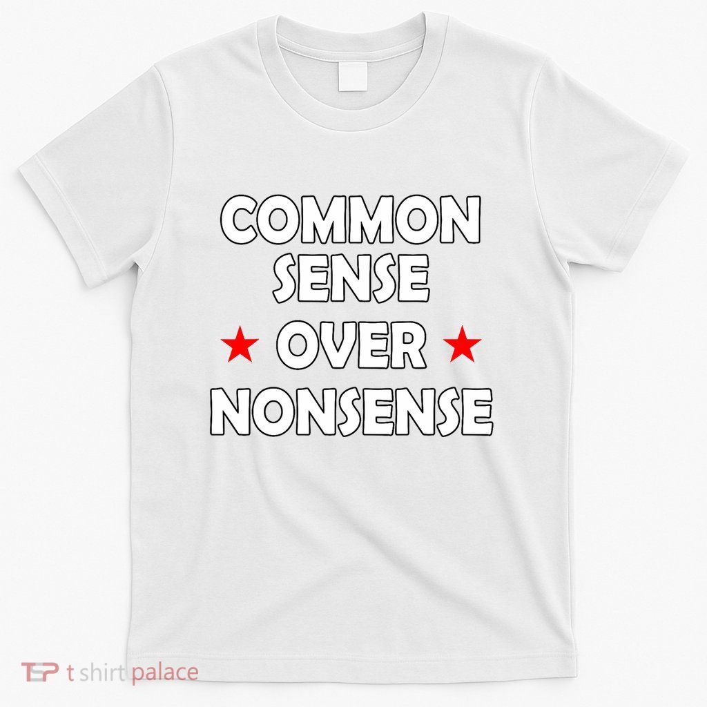 Common Sense Over Nonsense T-Shirt