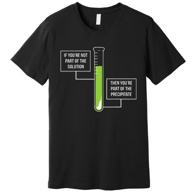 Chemistry Solution Or Precipitate Funny Chemist Premium T-Shirt