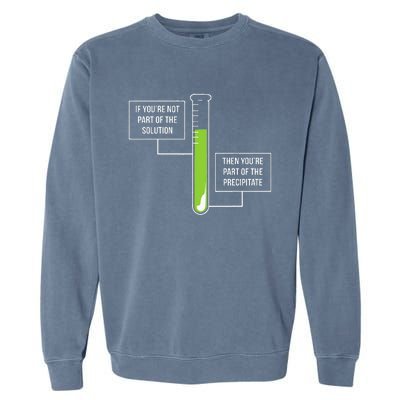 Chemistry Solution Or Precipitate Funny Chemist Garment-Dyed Sweatshirt