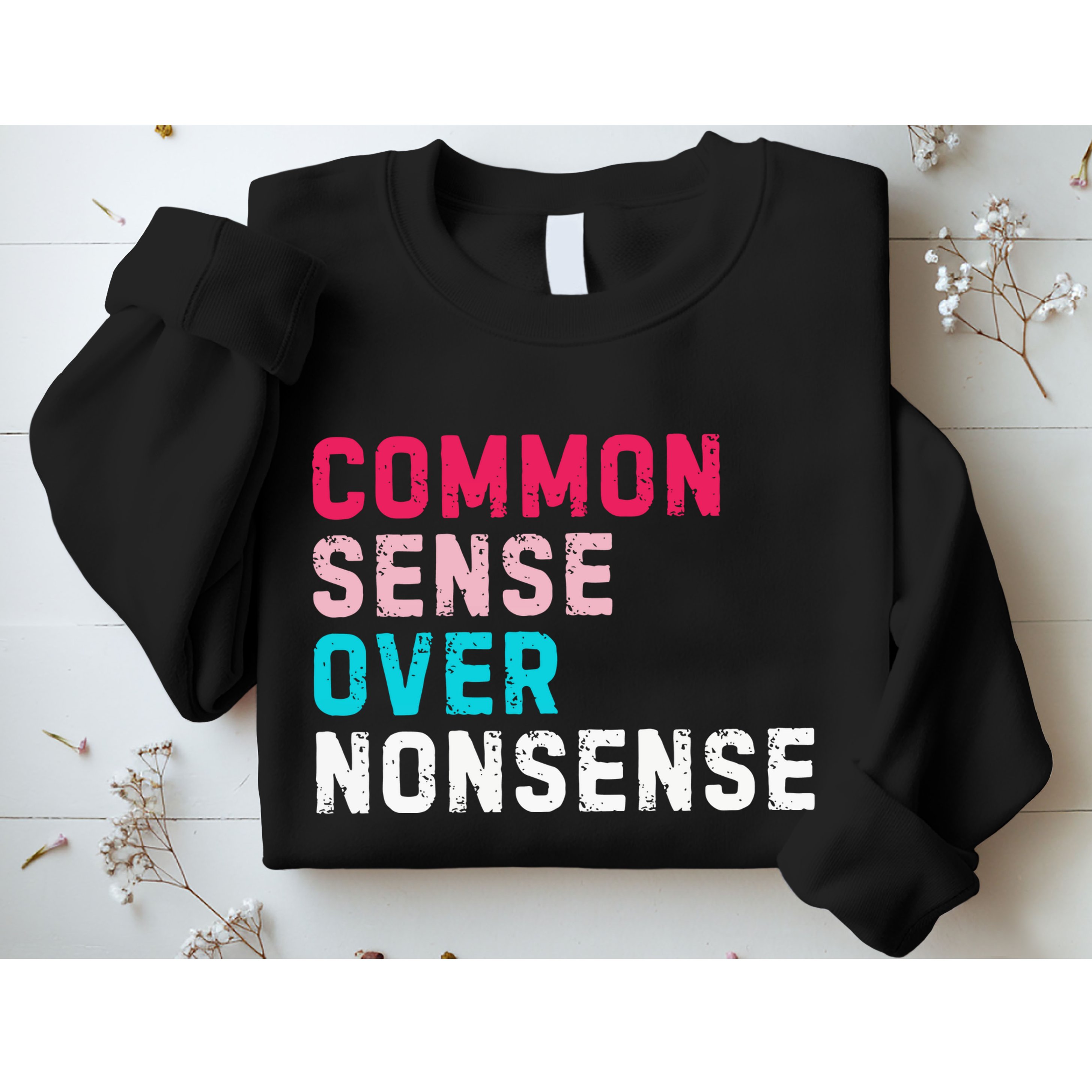 Common Sense Over Nonsense Sweatshirt