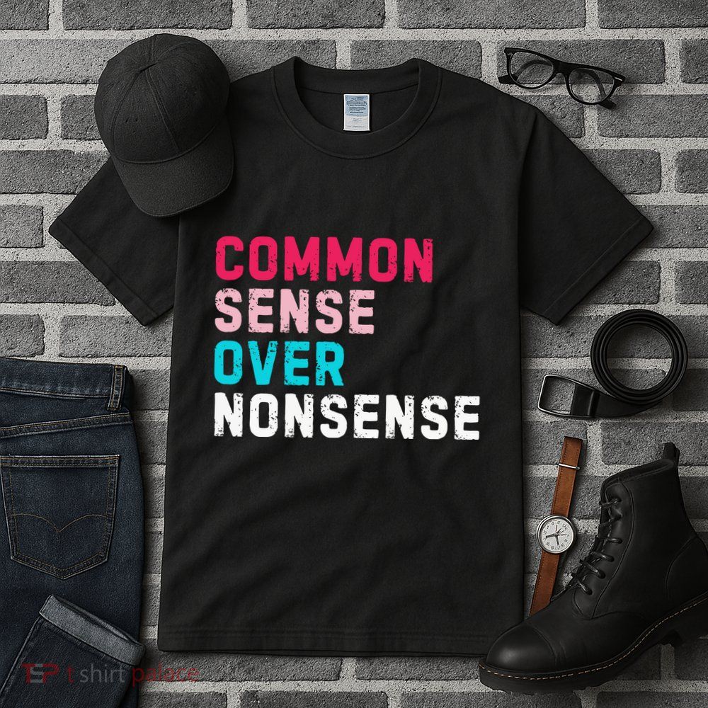 Common Sense Over Nonsense Tall T-Shirt