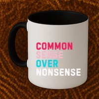 Common Sense Over Nonsense Mug
