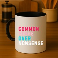 Common Sense Over Nonsense Mug