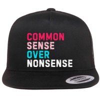 Common Sense Over Nonsense Flat Bill Trucker Hat