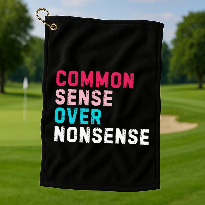 Common Sense Over Nonsense Golf Towel