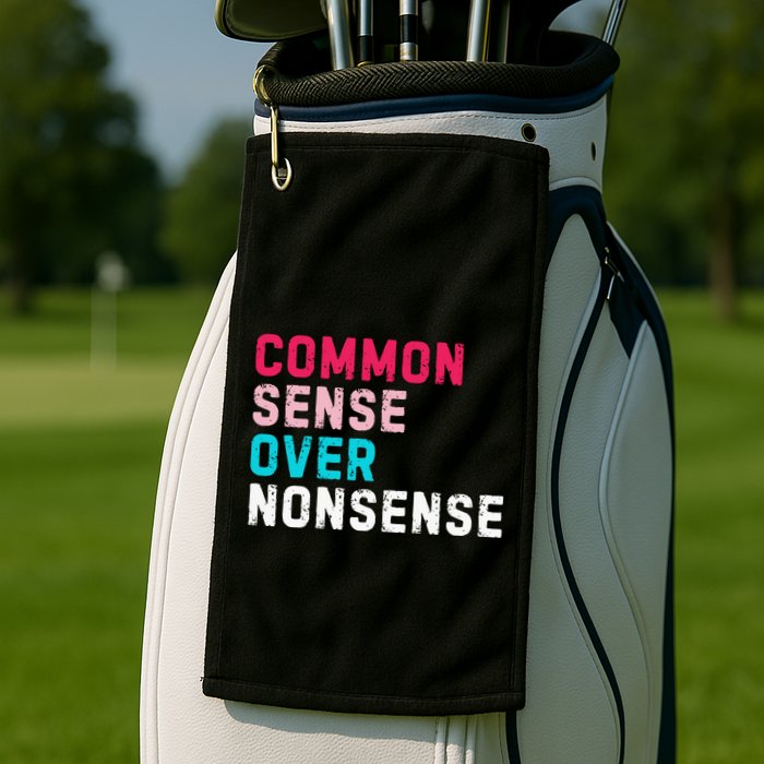 Common Sense Over Nonsense Golf Towel