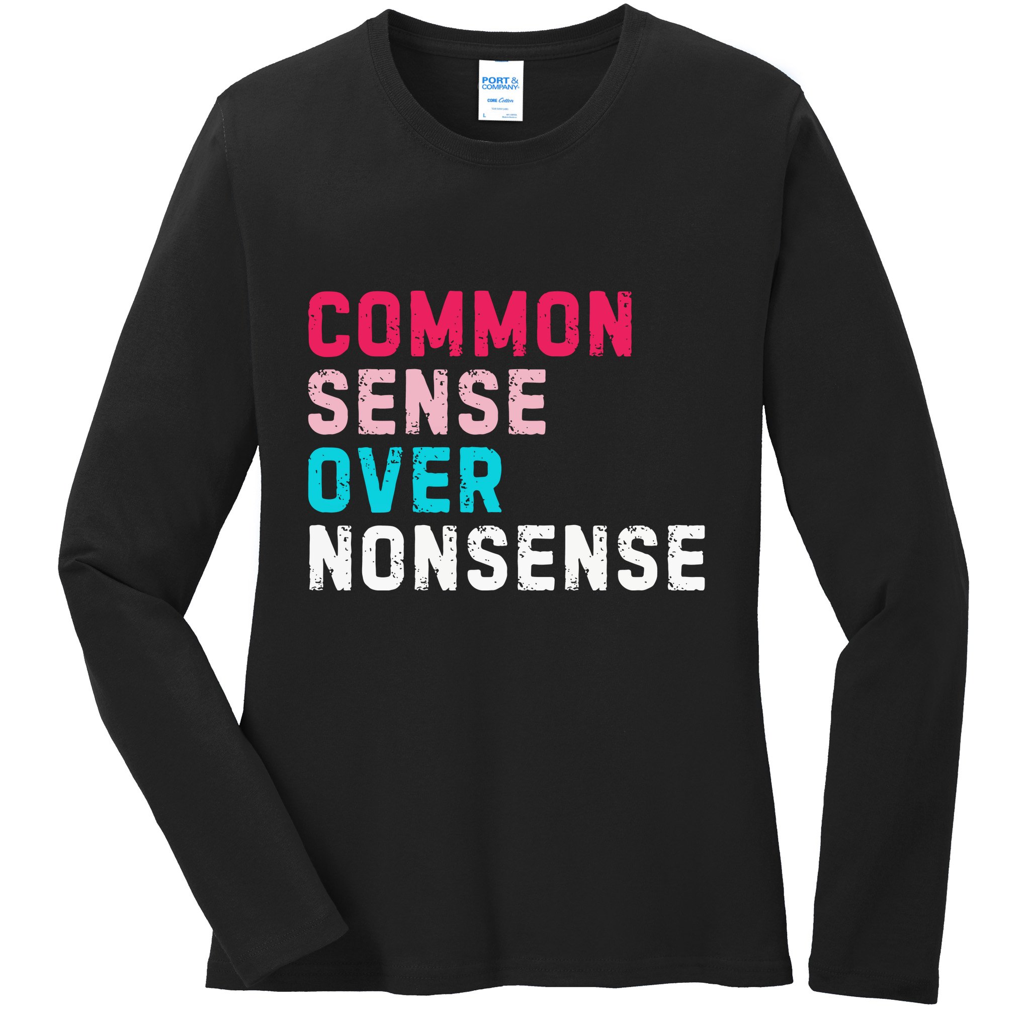 Common Sense Over Nonsense Ladies Long Sleeve Shirt