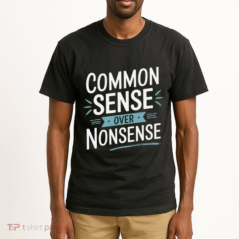Common Sense Over Nonsense Tall T-Shirt