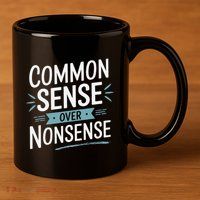 Common Sense Over Nonsense 11oz C Handle Ceramic Mug