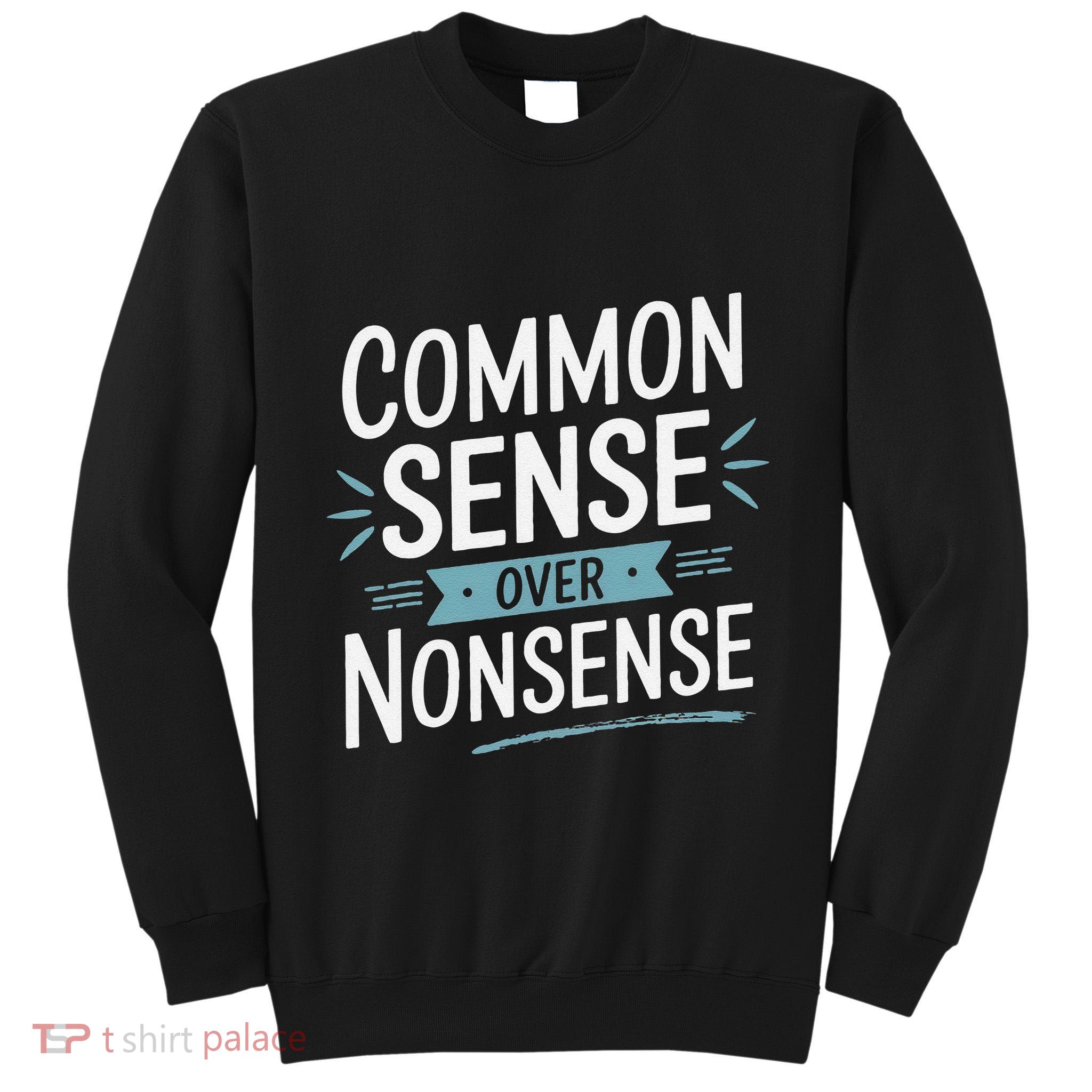 Common Sense Over Nonsense Tall Sweatshirt