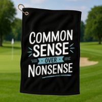 Common Sense Over Nonsense Golf Towel