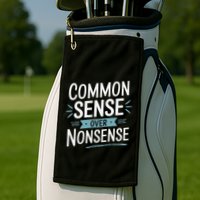 Common Sense Over Nonsense Golf Towel