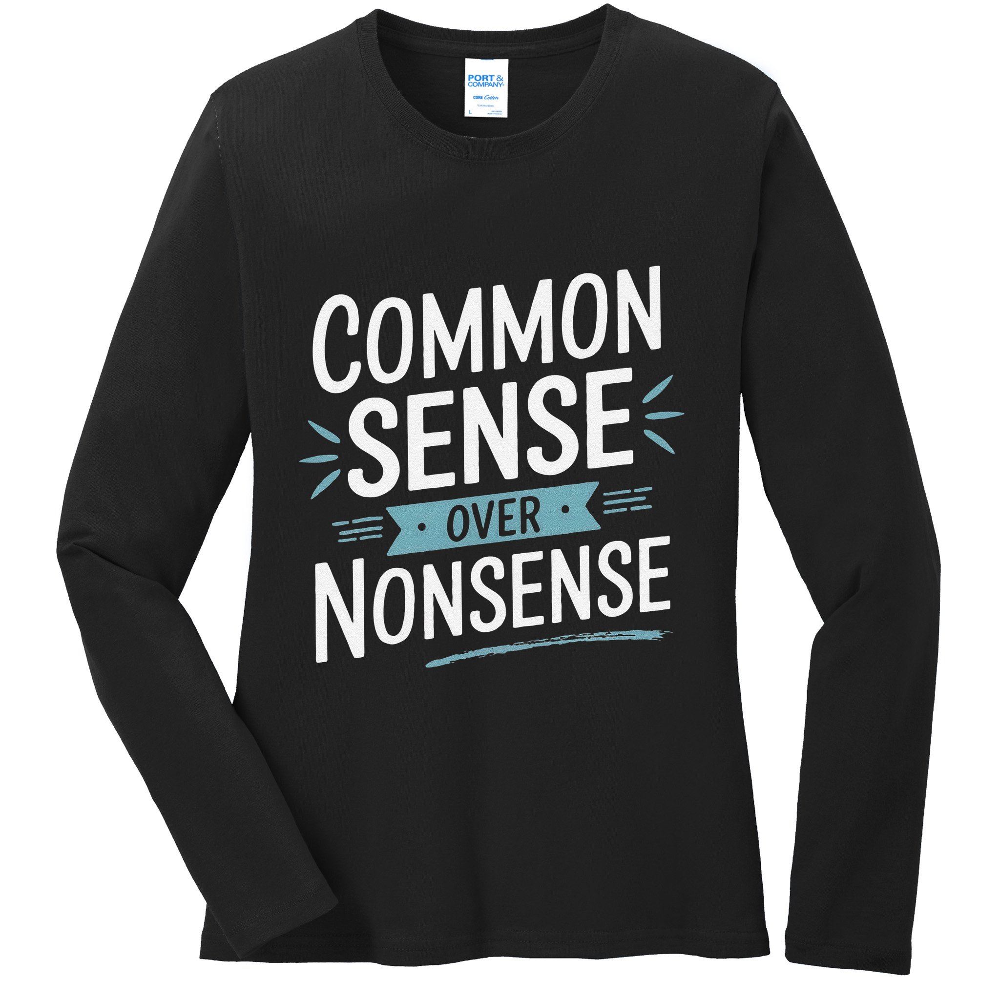 Common Sense Over Nonsense Ladies Long Sleeve Shirt