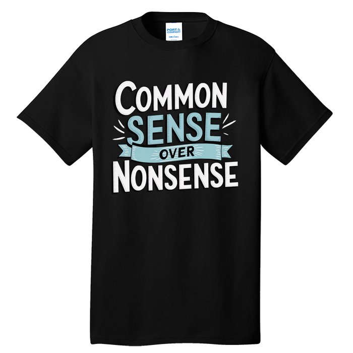 Common Sense Over Nonsense Tall T-Shirt