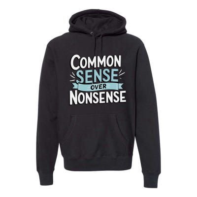 Common Sense Over Nonsense Premium Hoodie