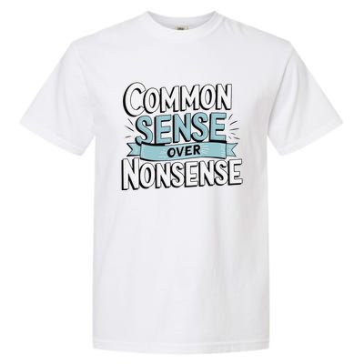 Common Sense Over Nonsense Garment-Dyed Heavyweight T-Shirt