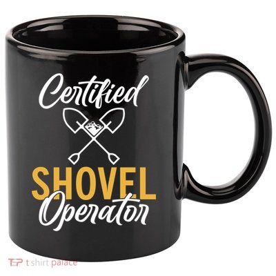 Certified Shovel Operator Construction Worker Gift 11oz C Handle Ceramic Mug