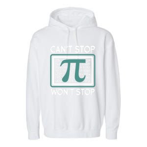 Can't Stop Pi Won't Stop Math Pi Day Gift Garment-Dyed Fleece Hoodie