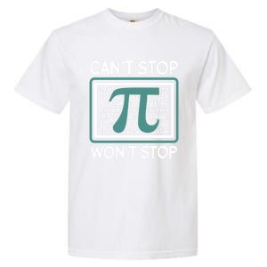 Can't Stop Pi Won't Stop Math Pi Day Gift Garment-Dyed Heavyweight T-Shirt