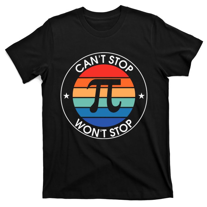 Can't Stop Pi Won't Stop Pi Day Vintage Retro Math Lover T-Shirt