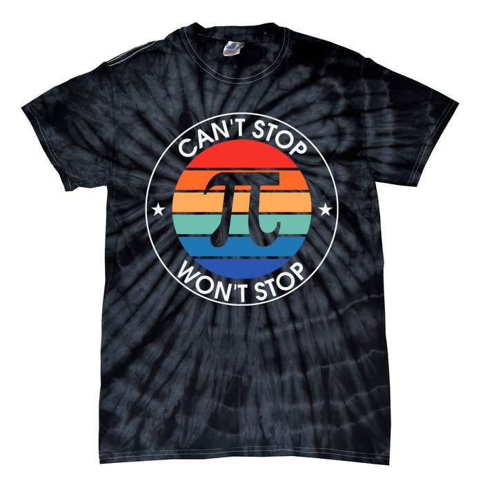 Can't Stop Pi Won't Stop Pi Day Vintage Retro Math Lover Tie-Dye T-Shirt