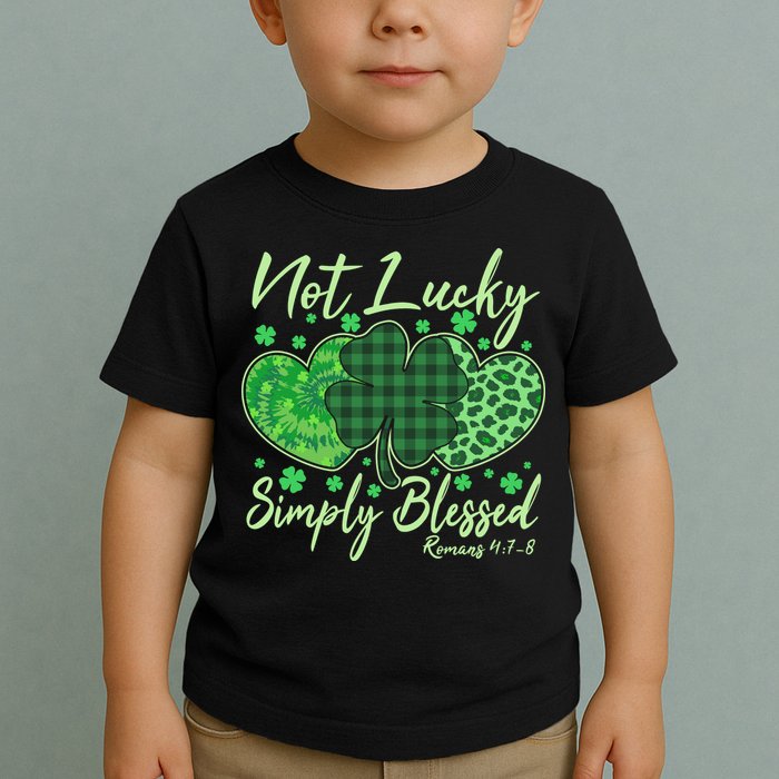 Cute St. Patrick's Day Not Lucky Simply Blessed Romans 4: 78 Toddler T-Shirt