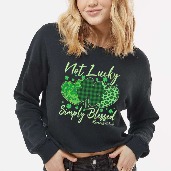 Cute St. Patrick's Day Not Lucky Simply Blessed Romans 4: 78 Cropped Pullover Crew