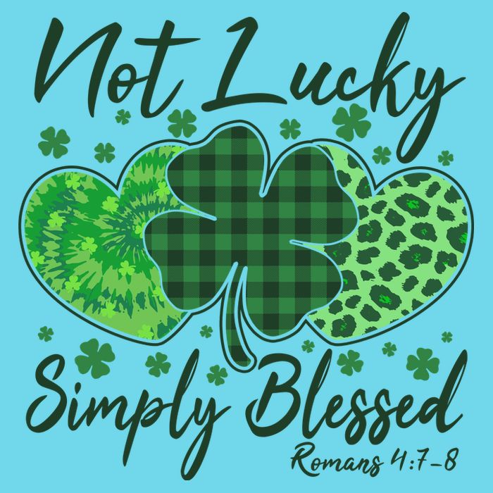 Cute St. Patrick's Day Not Lucky Simply Blessed Romans 4: 78 T-Shirt