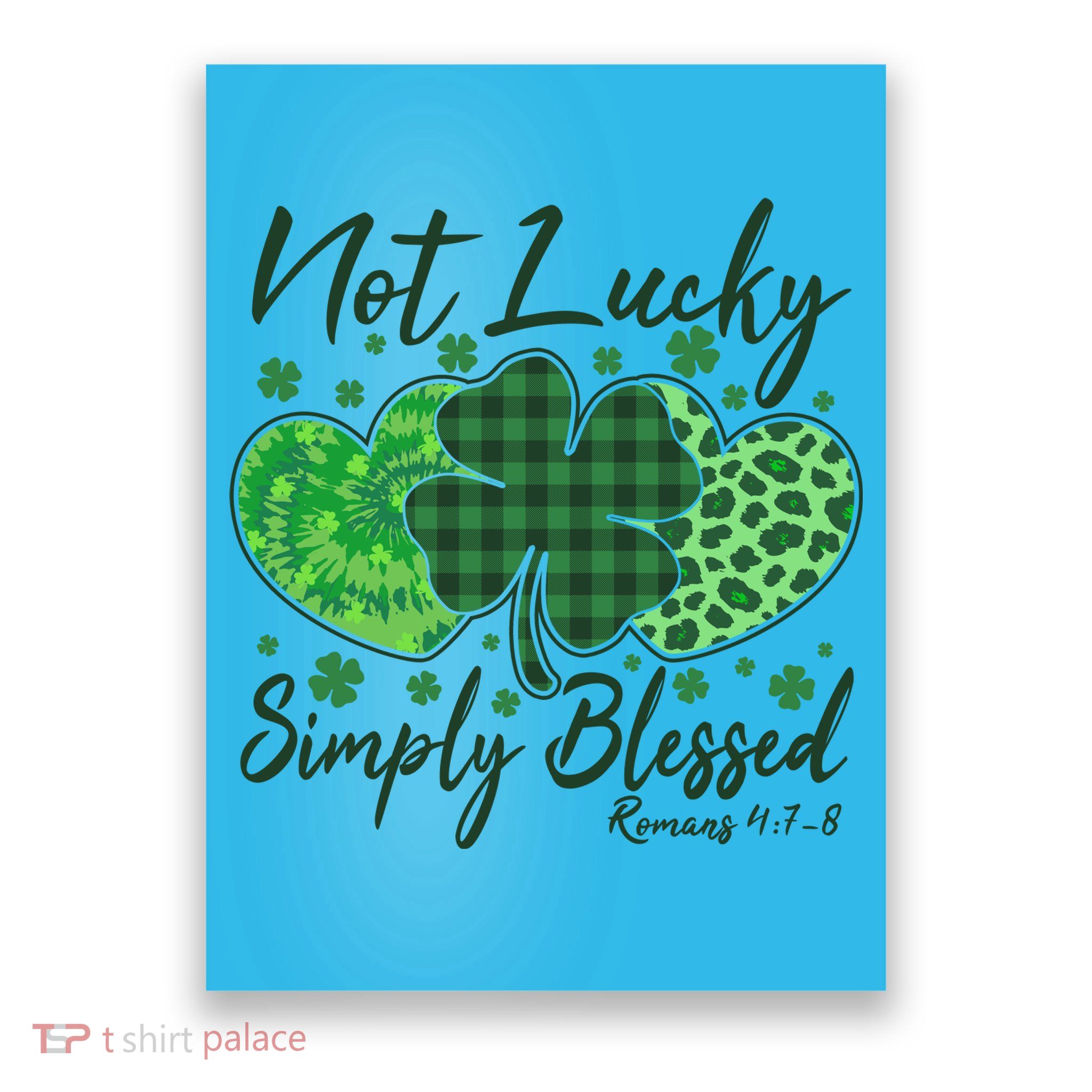 Cute St. Patrick's Day Not Lucky Simply Blessed Romans 4: 78 Poster
