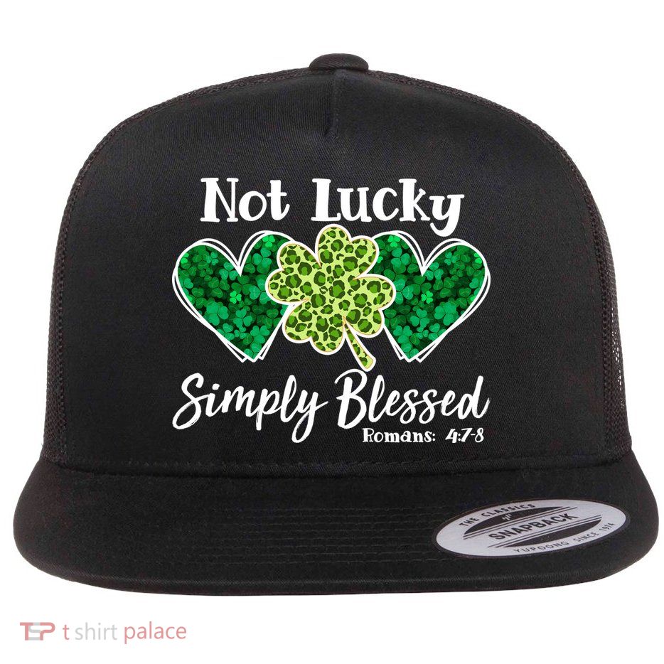 Cute St Patricks Day Not Lucky Simply Blessed Romans 4: 7 8 Flat Bill Trucker Hat
