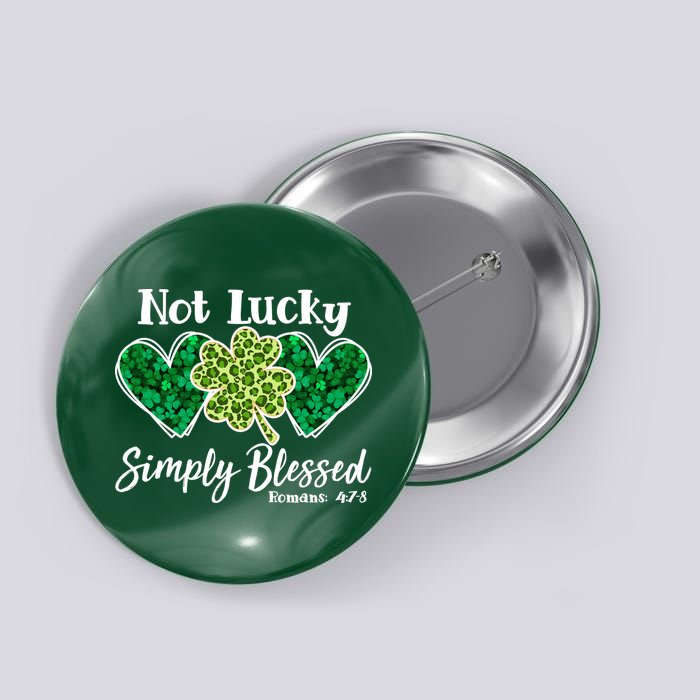 Cute St Patricks Day Not Lucky Simply Blessed Romans 4: 7 8 Button