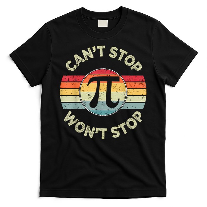 Can't Stop Pi Won't Stop Pi Day Math Teachers T-Shirt