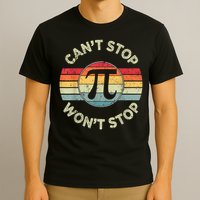 Can't Stop Pi Won't Stop Pi Day Math Teachers T-Shirt