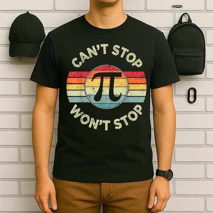 Can't Stop Pi Won't Stop Pi Day Math Teachers T-Shirt