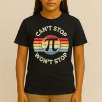 Can't Stop Pi Won't Stop Pi Day Math Teachers T-Shirt