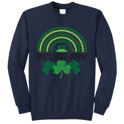 Cute St Patricks Day Lets Day Drink Green Shamrock Tall Sweatshirt