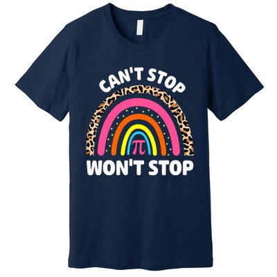 Can't Stop Pi Won't Stop Math Pi Day Teacher Leopard Rainbow Premium T-Shirt